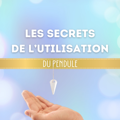 Les secrets de l'utilisation du pendule